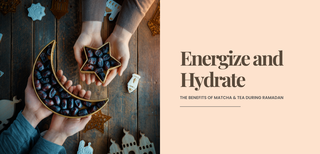 Energize & Hydrate: The Benefits of Matcha & Tea During Ramadan